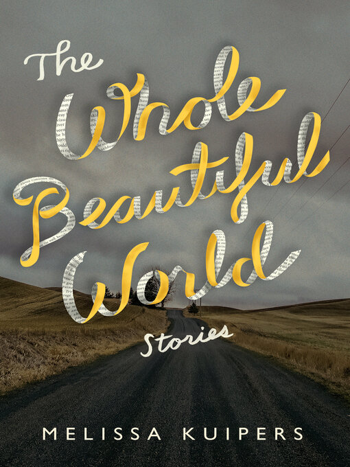 Title details for The Whole Beautiful World by Melissa Kuipers - Available